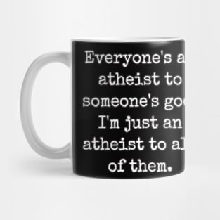 Everyone's An Atheist To Someone's God Mug